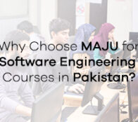 Why Choose MAJU for Software Engineering Courses in Pakistan?