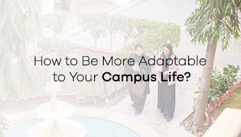 How to Be More Adaptable to Your Campus Life?