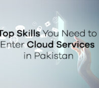 Top Skills You Need to Enter Cloud Services in Pakistan